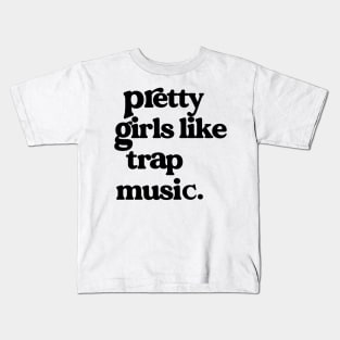 Pretty Girls Like Trap Music Funny Saying For Girls Women Kids T-Shirt